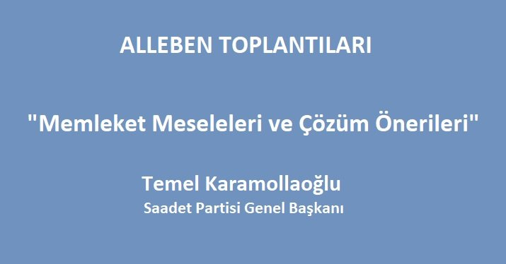 Alleben Toplantıları; “Memleket Meseleleri ve Çözüm Önerileri”